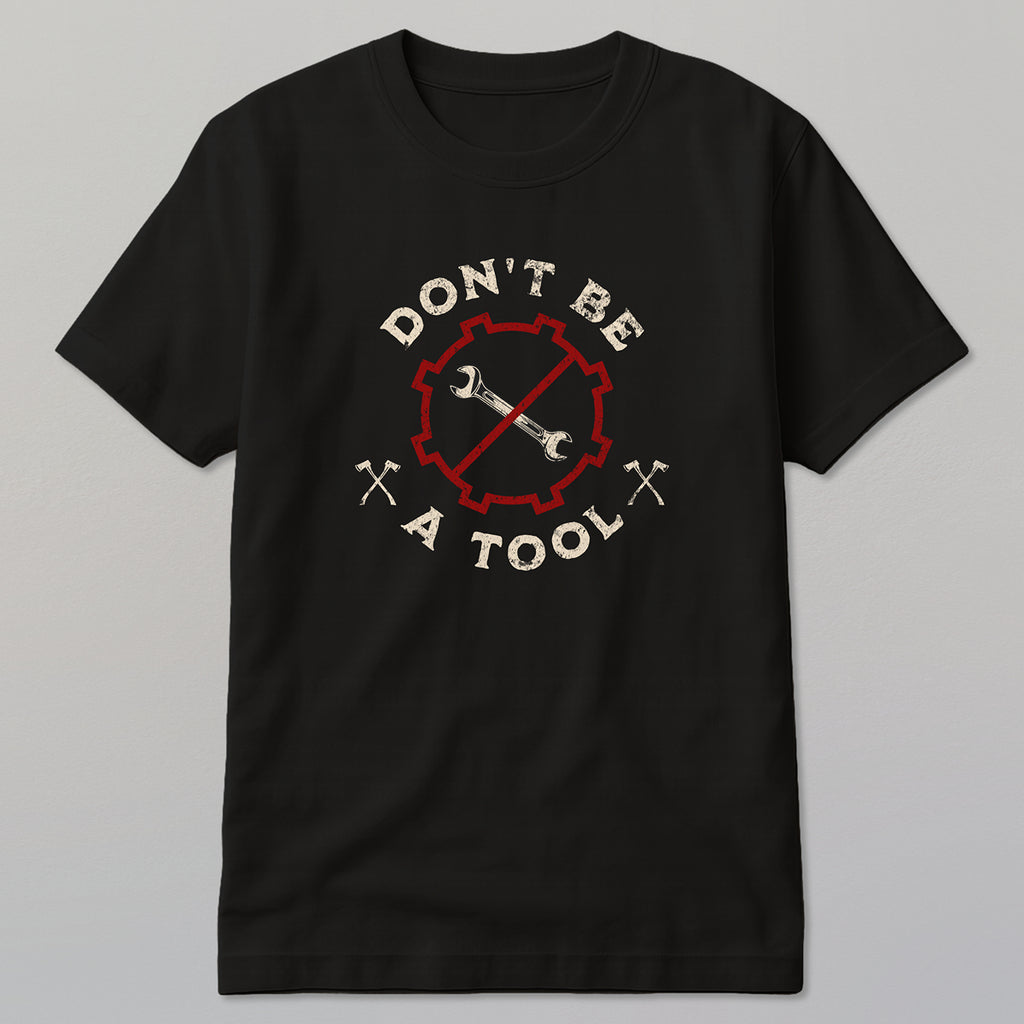 Don't Be A Tool