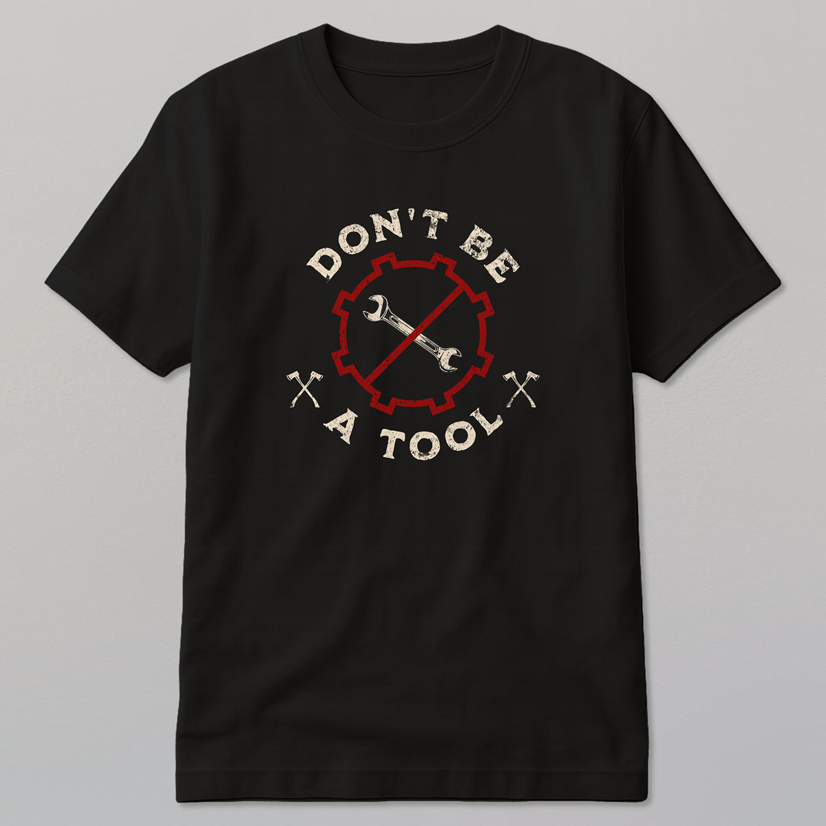 Don't Be A Tool